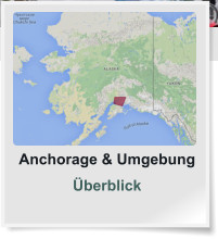 Anchorage & Umgebung Überblick