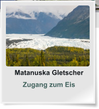 Matanuska Gletscher Zugang zum Eis